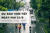 Dự báo thời tiết ngày mai 23/5, Hà Nội mưa lớn, Đà Nẵng và TP HCM đề phòng dông chiều tối