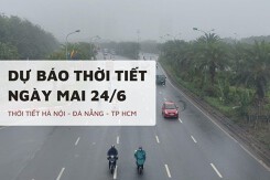 Dự báo thời tiết ngày mai 24/6 Hà Nội giảm mưa, Đà Nẵng và TP HCM có mưa rào nhẹ