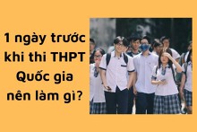 Một ngày trước khi thi THPT Quốc gia, thí sinh nên làm gì?