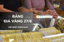 Bảng giá vàng ngày 27/6: Vàng SJC, nhẫn trơn và nữ trang lại lao dốc tới 500.000 đồng/lượng