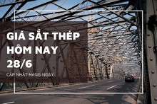 Giá sắt thép xây dựng hôm nay 28/6 thị trường thế giới bật tăng, giá trong nước giữ ổn định