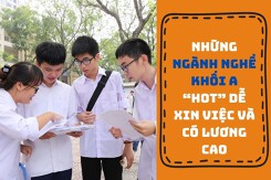Khối A gồm những ngành gì? Những ngành nghề khối A “hot” lương cao, dễ xin việc