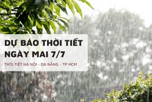Dự báo thời tiết ngày mai 7/7 Hà Nội nắng nhẹ, TP HCM và Đà Nẵng mưa dông cục bộ