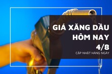 Giá xăng dầu hôm nay 4/8 tiếp tục tăng giảm trái chiều