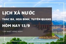 Lịch xả nước hôm nay 13/9: Hòa Bình và Tuyên Quang ưu tiên phát điện, hồ Thác Bà xả tràn nhiều ngày liên tiếp