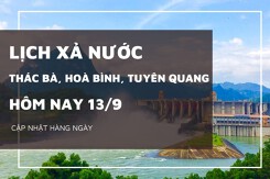 Lịch xả nước hôm nay 13/9: Hòa Bình và Tuyên Quang ưu tiên phát điện, hồ Thác Bà xả tràn nhiều ngày liên tiếp