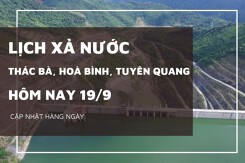 Lịch xả nước hôm nay 19/9 Hòa Bình tăng mạnh lưu lượng xả, Tuyên Quang và Thác Bà ổn định phát điện