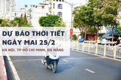 Dự báo thời tiết ngày mai 25/2, Hà Nội và Đà Nẵng không mưa, TP HCM có nắng nóng