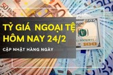 Tỷ giá ngoại tệ hôm nay 24/2 đồng loạt bật tăng tại ngân hàng, USD vọt hơn 100 đồng