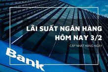 Lãi suất ngân hàng hôm nay 3/2 Agribank, VietinBank, Vietcombank và BIDV có thay đổi đầu tháng?