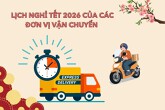 Tổng hợp Lịch nghỉ Tết 2026 của các đơn vị vận chuyển GHTK, SPX Express, J&T Express mới nhất