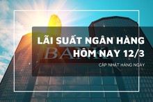 Lãi suất ngân hàng hôm nay 12/3, Techcombank tăng đồng loạt, Agribank, Vietcombank, BIDV và VietinBank có chung nhịp?