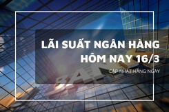Lãi suất ngân hàng hôm nay 16/3, Agribank, BIDV, Vietcombank và VietinBank ‘dậm chân tại chỗ’ ở ngưỡng 5,3%/năm