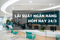 Lãi suất ngân hàng hôm nay 24/3, BIDV ‘nhập cuộc’ tăng mạnh cùng Vietcombank và VietinBank