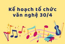 Tham khảo mẫu kế hoạch tổ chức văn nghệ 30/4 mới nhất 2026