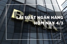 Lãi suất ngân hàng hôm nay 4/3, Vietcombank, VietinBank, Agribank và BIDV đang ở mức nào?