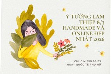 Ý tưởng làm thiệp 8/3 handmade và online tặng bà, mẹ, cô giáo, người yêu đẹp nhất 2026