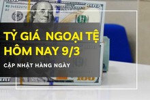 Tỷ giá ngoại tệ hôm nay 9/3 biến động trái chiều, USD tiếp tục tăng mạnh chiều mua