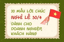 20 mẫu lời chúc nghỉ lễ 30/4 dành cho doanh nghiệp, khách hàng mới nhất năm 2026