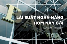 Lãi suất ngân hàng hôm nay 6/4, Agribank, VietinBank, Vietcombank và BIDV có điều chỉnh mới?