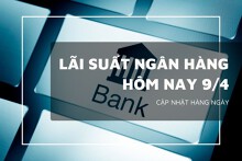 Lãi suất ngân hàng hôm nay 9/4, BIDV, Vietcombank, VietinBank và Agribank tiếp tục duy trì ổn định