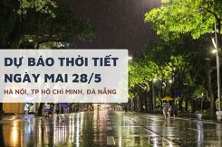 Dự báo thời tiết ngày mai 28/5, Hà Nội mưa rào giải nhiệt, TP HCM và Đà Nẵng ngày nắng, sau có mưa