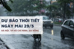 Dự báo thời tiết ngày mai 29/5, Hà Nội hạ nhiệt, TP HCM và Đà Nẵng có mưa dông về chiều tối
