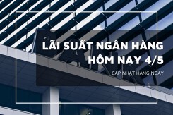 Lãi suất ngân hàng hôm nay 4/5, Vietcombank, Agribank, BIDV, VietinBank duy trì ổn định