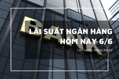 Lãi suất ngân hàng ngày 6/6, VietinBank, Agribank, BIDV và Vietcombank có tín hiệu tăng?