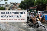 Dự báo thời tiết ngày mai 12/7, Hà Nội có mưa, TP HCM gió giật 52 km/h, Đà Nẵng giảm nóng