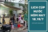 Lịch cúp nước TP HCM ngày 18/7 và ngày 19/7 tạm ngưng cúp nước kéo dài tại nhiều khu phố ngày cuối tuần