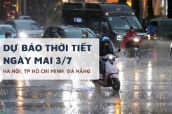 Dự báo thời tiết ngày mai 3/7, Hà Nội nắng nóng 35 độ C nhưng có mưa dông, TP HCM giảm nhiệt, Đà Nẵng mưa về chiều tối