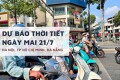 Dự báo thời tiết ngày mai 21/7, Hà Nội mưa dông, TP HCM và Đà Nẵng nắng nóng, có nơi tới 38 độ C