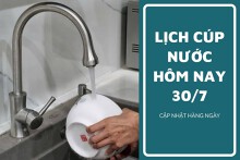 Lịch cúp nước TP HCM ngày 30/7 và sáng ngày 31/7 thông tin hàng loạt các phường, khu phố tạm ngưng nước