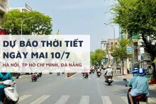 Dự báo thời tiết ngày mai 10/7, Hà Nội mưa dông, TP HCM nắng nóng rồi chuyển mưa, Đà Nẵng có nơi 36 độ