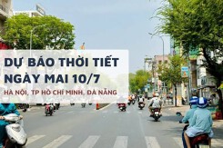 Dự báo thời tiết ngày mai 10/7, Hà Nội mưa dông, TP HCM nắng nóng rồi chuyển mưa, Đà Nẵng có nơi 36 độ