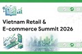 Diễn đàn Vietnam Retail & E-Commerce summit 2026: Định hình tương lai bán lẻ và thương mại điện tử trong kỷ nguyên AI