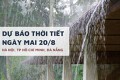 Dự báo thời tiết ngày mai 20/8 Hà Nội nóng trở lại 36 độ, TP HCM mưa to, Đà Nẵng giảm nhiệt