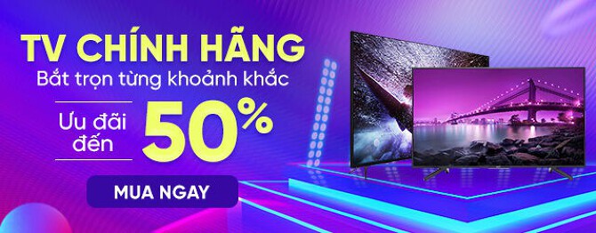 Tivi giảm giá: Thông tin khuyến mãi, giá tốt hàng tuần