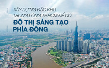 Xây đặc khu trong lòng TP HCM để có đô thị sáng tạo phía đông