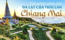 Du lịch Chiang Mai - trải nghiệm phiên bản Đà Lạt của Thái Lan