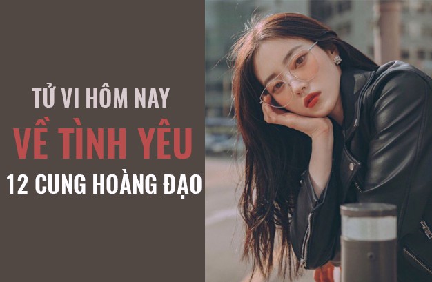 Tử vi hôm nay (13/3/2019) về tình yêu của 12 cung hoàng đạo: Cự Giải làm dịu giọng để gợi cảm hơn - Ảnh 1. Tử vi hôm nay (13/3/2019) về tình yêu của 12 cung hoàng đạo: Cự Giải làm dịu giọng để gợi cảm hơn - Ảnh 1.