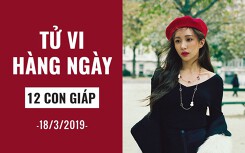 Tử vi hàng ngày (18/3/2019): 6 điều nên và không nên của 12 con giáp