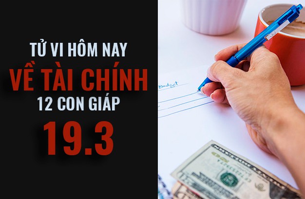 Tử vi hôm nay (19/3/2019) về tài chính của 12 con giáp: Tuổi Ngọ cống hiến hết mình cho công việc - Ảnh 1. Tử vi hôm nay (19/3/2019) về tài chính của 12 con giáp: Tuổi Ngọ cống hiến hết mình cho công việc - Ảnh 1.