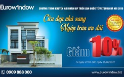Vietbuild Hà Nội 2019 – Eurowindow khuyến mãi lớn và giới thiệu nhiều sản phẩm mới tới khách hàng