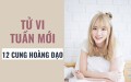 Tử vi tuần mới (1/4 - 6/4) của 12 cung hoàng đạo: Bạch Dương phiêu lưu đầy phấn khích và kịch tính