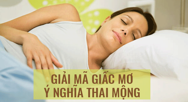 Giải mã giấc mơ: Thai mộng của bạn truyền tải thông điệp gì? - Ảnh 1. Giải mã giấc mơ: Thai mộng của bạn truyền tải thông điệp gì? - Ảnh 1.