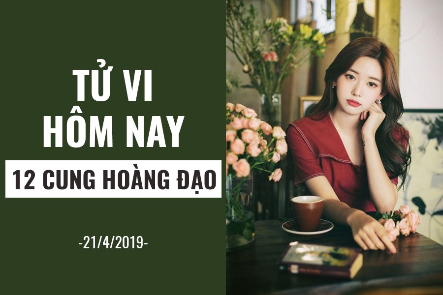 Tử vi hôm nay (21/4/2019) của 12 cung hoàng đạo: Bạch Dương nghiêm túc, trách nhiệm trong công việc - Ảnh 1. Tử vi hôm nay (21/4/2019) của 12 cung hoàng đạo: Bạch Dương nghiêm túc, trách nhiệm trong công việc - Ảnh 1.