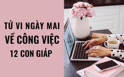 Tử vi ngày mai (22/4/2019) về công việc của 12 con giáp: Tuổi Sửu không ngại thử nghiệm