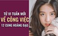 Tử vi tuần mới (22/4 – 28/4) về công việc của 12 cung hoàng đạo: Bạch Dương mạnh dạn lên, Xử Nữ chớ vội vàng